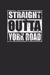 Straight Outta York Road 120 Page Notebook Lined Journal