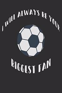 I Will Always Be Your Biggest Fan