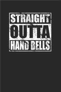 Straight Outta Hand Bells 120 Page Notebook Lined Journal for Hand Bell Lovers