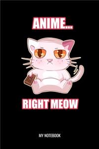 Anime Right Meow My Notebook