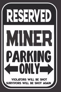 Reserved Miner Parking Only. Violators Will Be Shot. Survivors Will Be Shot Again