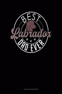 Best Labrador Dad Ever