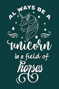 Always be a unicorn in a field of horses