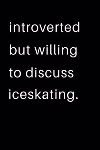 Introverted But Willing To Discuss Iceskating