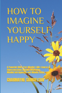 How to Imagine Yourself Happy