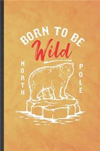 Born to Be Wild North Pole