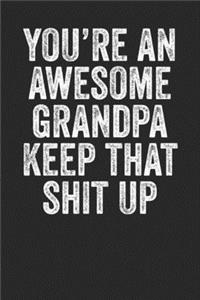 You're An Awesome Grandpa Keep That Shit Up