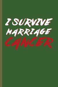 I survive Marriage Cancer