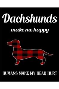 Dachshunds Make Me Happy Humans Make My Head Hurt