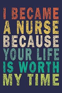 I Became A Nurse Because Your Life Is Worth My Time