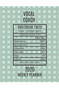 Vocal Coach Nutritional Facts Weekly Planner 2020: Vocal Coach Appreciation Gift Idea For Men & Women - Weekly Planner Schedule Book Agenda - To Do List & Notes Sections - Calendar Views