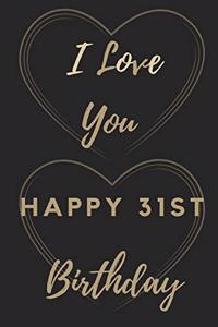 I Love You Happy 31st Birthday