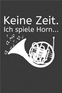 Keine Zeit Ich spiele Horn