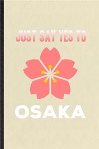 Just Say Yes to Osaka