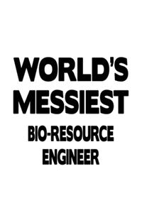 World's Messiest Bio-Resource Engineer