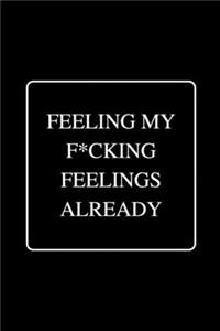 Feeling My F*cking Feelings Already