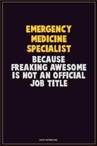 Emergency medicine specialist, Because Freaking Awesome Is Not An Official Job Title