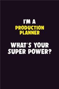 I'M A Production Planner, What's Your Super Power?