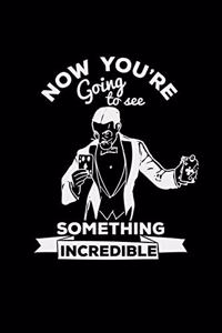 Now you're going to see something incredible