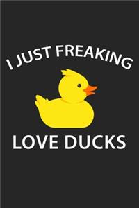 I Just Freaking Love Ducks