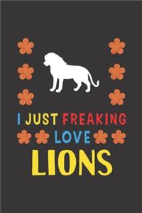I Just Freaking Love Lions