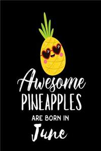 Awesome Pineapples Are Born In June