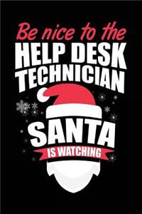 Be Nice To The Help Desk Technician Santa Is Watching