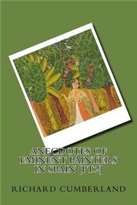 Anecdotes of eminent painters in Spain [pt.2]