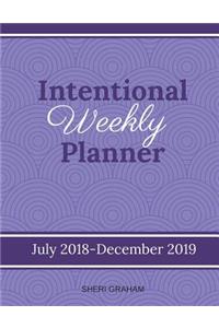 Intentional Weekly Planner (July 2018-December 2019)