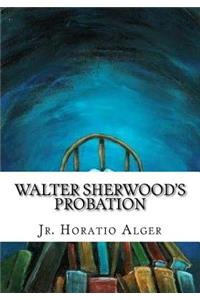 Walter Sherwood's Probation