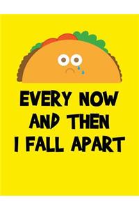 Every Now And Then I Fall Apart