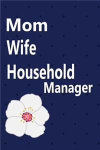 Mom Wife Household Manager: A Mothers Journal Diary: 6 X 9 Blank 100 Pages Lined Planner for Keeping Notes, Thoughts, Feelings and Daily Entry Writing Ideas for Women, Newly We