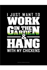 I Just Want to Work in the Garden & Hang with My Chickens