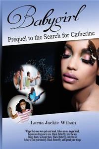 Babygirl: Prequel to the Search for Catherine