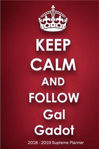 Keep Calm and Follow Gal Gadot 2018-2019 Supreme Planner