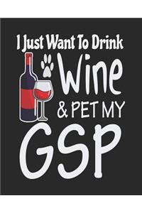 I Just Want to Drink Wine & Pet My GSP: Funny Planner for German Shorthair Pointer Mom