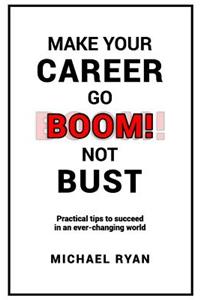 Make Your Career Go BOOM! Not Bust