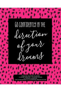 Go Confidently in the Direction of Your Dreams, Undated Teacher Planner