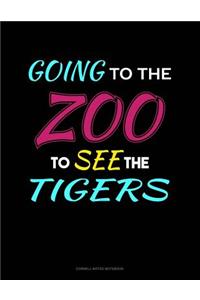 Going to the Zoo to See the Tigers