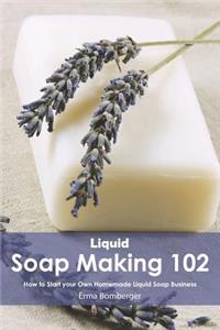 Liquid Soap Making 102: How to Start Your Own Homemade Liquid Soap Business