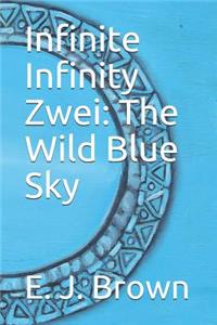Infinite Infinity Zwei: The Wild Blue Sky