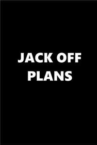 2019 Weekly Planner Funny Theme Jack Off Plans Black White 134 Pages