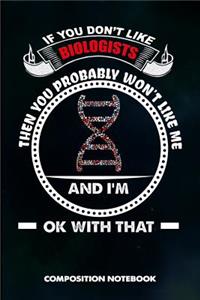 If You Don't Like Biologists Then You Probably Won't Like Me and I Am Ok with That