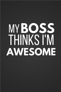 My Boss Thinks I'm Awesome