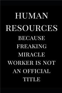 Human Resources Because Freaking Miracle Worker Is Not an Official Title