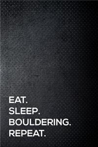 Eat. Sleep. Bouldering. Repeat.
