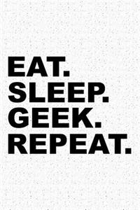 Eat Sleep Geek Repeat