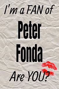 I'm a Fan of Peter Fonda Are You? Creative Writing Lined Journal