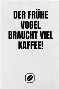 Der Frühe Vogel Braucht Viel Kaffee!