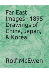 Far East Images - 1895 Drawings of China, Japan, & Korea